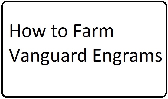 How to Farm Vanguard Engrams